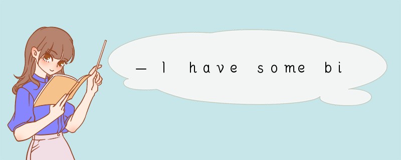 — I have some big news for you. You've bee
